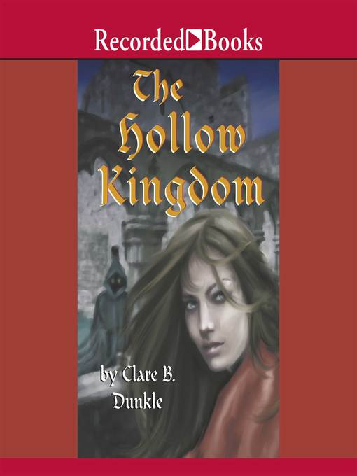 Title details for The Hollow Kingdom by Clare B. Dunkle - Wait list